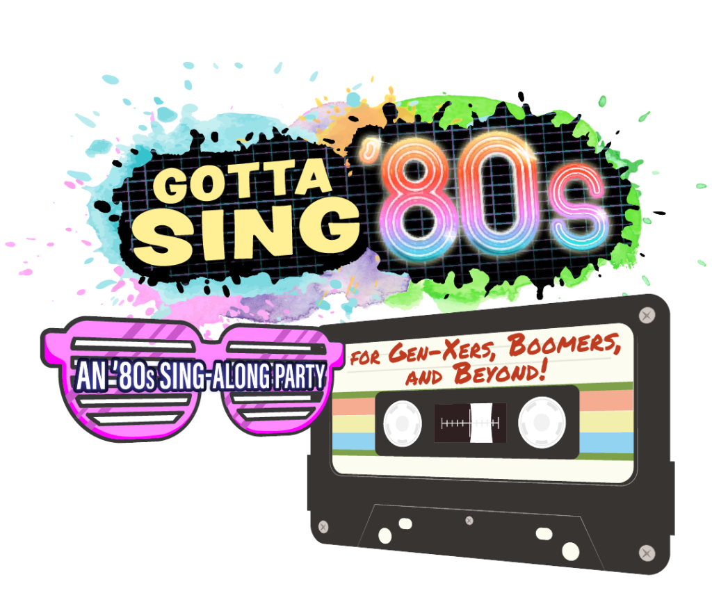 Gotta Sing ’80s