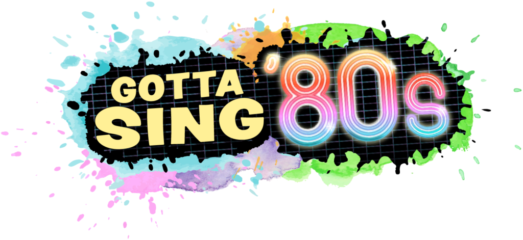 Gotta Sing ’80s!